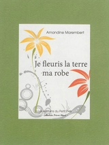 Je fleuris la terre ma robe - Amandine Marembert
