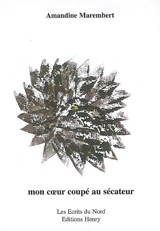 Mon coeur coupé au sécateur - Amandine Marembert