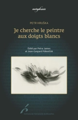 Je cherche le peintre aux doigts blancs - Petr Hruska