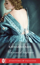 Le duc diabolique. Vol. 2. Un ami d'enfance - Katharine Ashe
