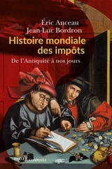 Histoire mondiale des impôts : de l'Antiquité à nos jours - Eric Anceau