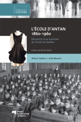 L'école d'antan 1860-1960 : découvrir et se souvenir de l'école du Québec - Robert Cadotte