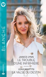 Le trouble d'une infirmière. La valse du destin - Janice Lynn