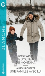 Le docteur du Montana. Une famille avec lui - Becky Wicks