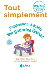 Tout simplement, j'apprends à écrire les grandes lettres PS-MS, 3-5 ans - Céline Delauche