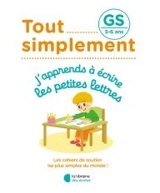 Tout simplement, j'apprends à écrire les petites lettres GS, 5-6 ans - Céline Delauche