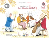 Je découvre Jean-Sébastien Bach - Delphine Renon