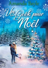 Un geek pour Noël - Amanda Bayle