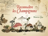 Reconnaître les champignons - Béatrice Guy