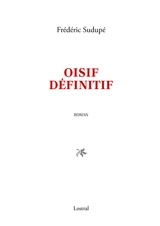 Oisif définitif - Frédéric Sudupé
