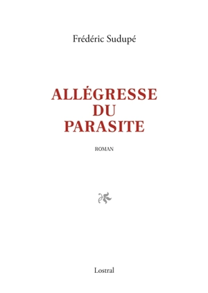 Allégresse du parasite - Frédéric Sudupé