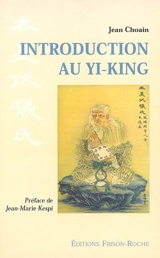 Introduction au Yi-king : aux sources symboliques du Swastika - Jean Choain