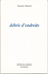 Débris d'endroits - Vannina Maestri