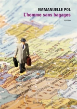 L'homme sans bagages - Emmanuelle Pol