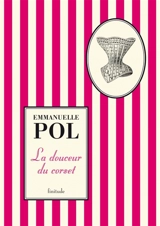 La douceur du corset - Emmanuelle Pol