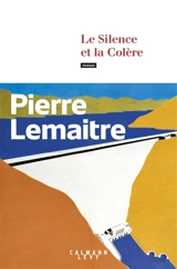 Les années glorieuses. Le silence et la colère - Pierre Lemaitre