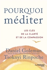 Pourquoi méditer : les clés de la clarté et de la compassion - Daniel Goleman