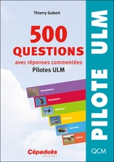 500 questions, avec réponses commentées : pilotes ULM - Thierry Gobert