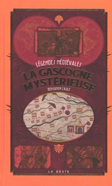 La Gascogne mystérieuse : légendes médiévales - Benjamin Caule