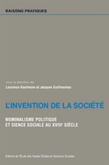 L'invention de la société : nominalisme politique et sciences sociales au XVIIIe siècle