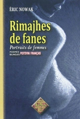 Rhimajes de fanes. Portraits de femmes : poèmes poitevin-français - Eric Nowak