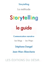 Storytelling, le guide : communication narrative, les blogs, les maps - Stéphane Dangel