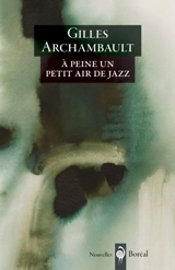 A peine un petit air de jazz - Gilles Archambault