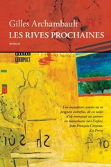 Les rives prochaines - Gilles Archambault