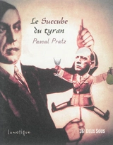 Le succube du tyran - Pascal Pratz