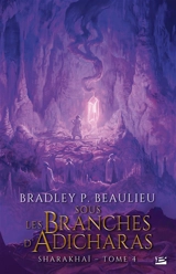 Sharakhaï. Vol. 4. Sous les branches d'adicharas - Bradley P. Beaulieu