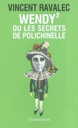 Wendy 2 ou Les secrets de polichinelle - Vincent Ravalec