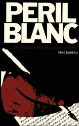 Peril blanc : propos d'un ethnologue sur l'Occident - René Bureau