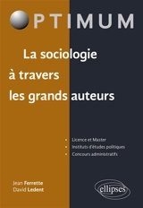 La sociologie à travers les grands auteurs - Jean Ferrette