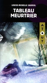 Tableau meurtrier - Sauriol, Louise-Michelle
