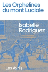 Les orphelines du mont Luciole - Isabelle Rodriguez