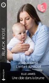 L'enfant du secret. Une cible dans la brume - Joanna Wayne