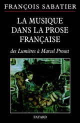 La musique dans la prose française - François Sabatier