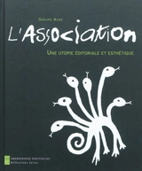 L'Association : une utopie éditoriale et esthétique - Groupe Acme (Liège, Belgique)