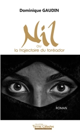 NIL ou la trajectoire du toréador - Dominique Gaudin