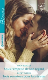 Sous l'emprise de son regard. Trois semaines pour lui résister - Tina Beckett