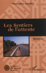 Les sentiers de l'attente - Mustapha Jmahri