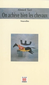 On achève bien les chevaux - Ahmed Tazi