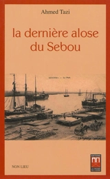 La dernière alose du Sebou - Ahmed Tazi