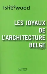 Les joyaux de l'architecture belge - Christopher Isherwood