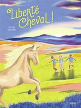 Liberté cheval ! - Lucie Land