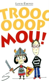 Troooooop mou ! - Louis Emond