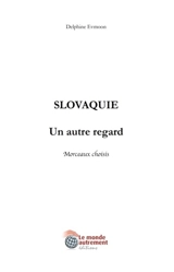 Slovaquie : un autre regard : morceaux choisis - Delphine Evmoon