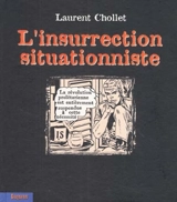 L'insurrection situationniste - Laurent Chollet