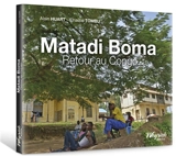 Matadi Boma : retour au Congo - Alain Huart