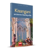 Kisangani : ancienne Stanleyville - Alain Huart